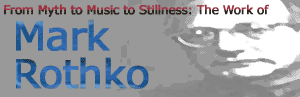 From Myth to Music to Stillness: The Work of Mark Rothko